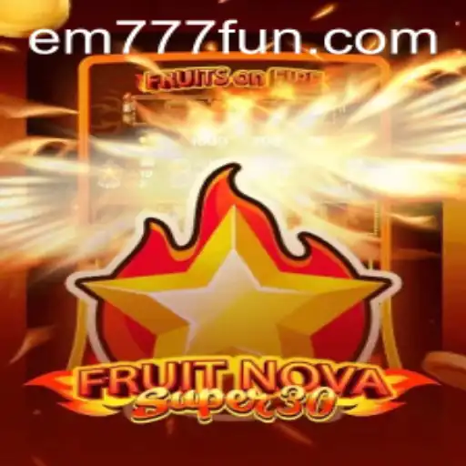 FruitrNovaSupe30: An Innovative Gaming Experience with EM777 Elements