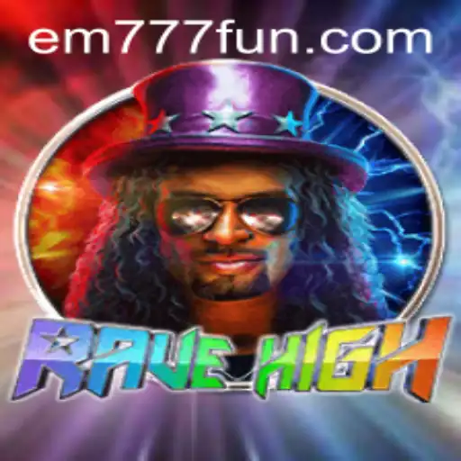RaveHigh: The Thrilling World of EM777 Gaming Adventure